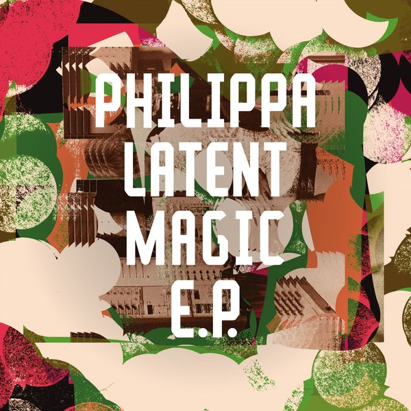 Philippa - Latent Magic EP