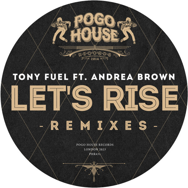 Tony Fuel, Andrea Brown - Let's Rise (2023 Remixes) on Pogo House Records