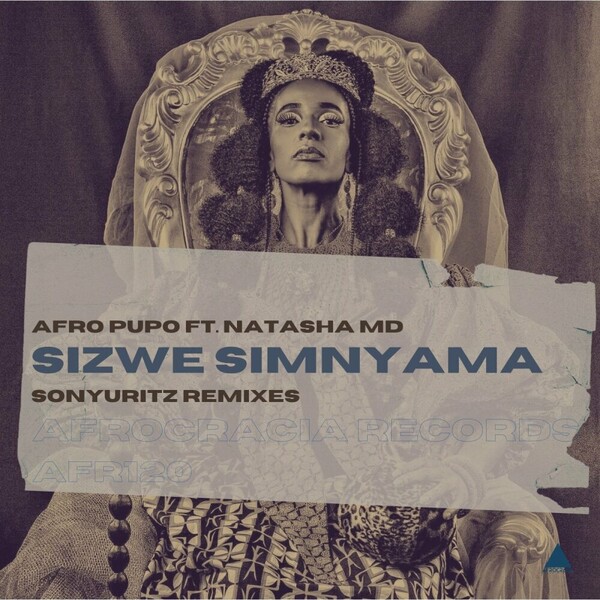 Afro Pupo, Natasha MD - Sizwe Simnyama (SonyUritz Remixes)