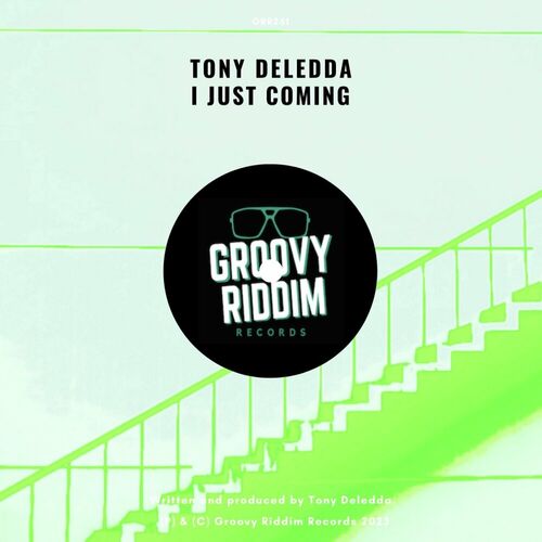 Tony Deledda - I Just Coming on Groovy Riddim Records