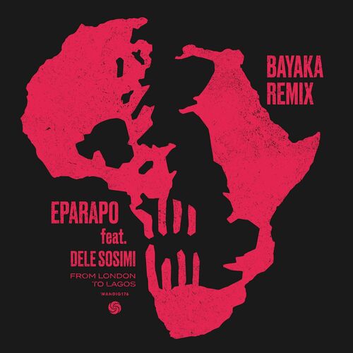 Eparapo - From London To Lagos (Bayaka Remix) [feat. Dele Sosimi] on Wah Wah 45s