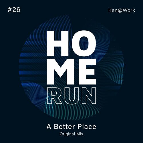 Ken@Work - A Better Place on Home Run