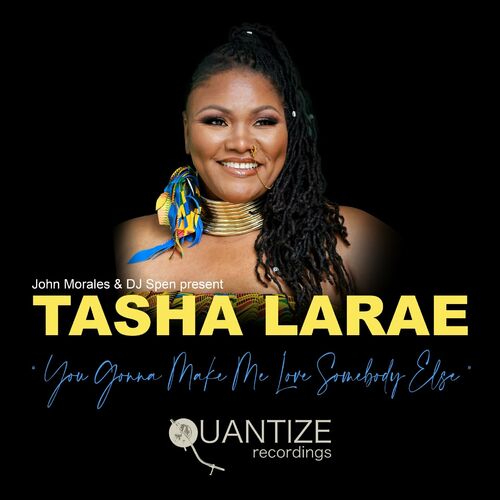 Tasha LaRae - You Gonna Make Me Love Somebody Else on Quantize Recordings