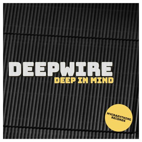 deepwire - Deep in Mind on Mycrazything Records