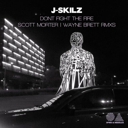 J-Skilz - Don't Fight The Fire on Spins & Needles