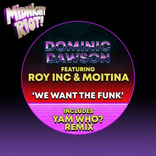 Dominic Dawson - We Want the Funk on Midnight Riot