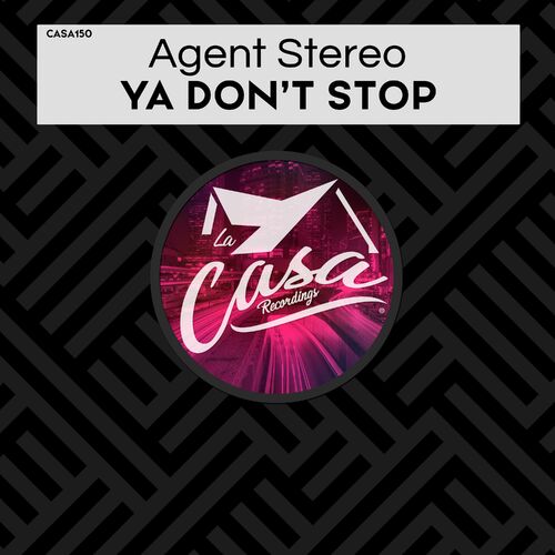Agent Stereo - Ya Don't Stop on La Casa Recordings