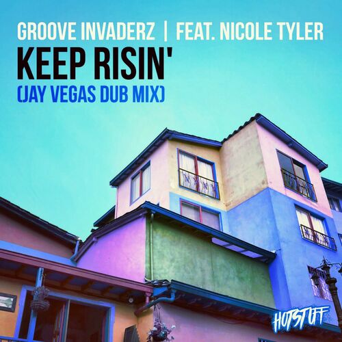 Groove Invaderz - Keep Risin' Feat. Nicole Tyler on Hot Stuff