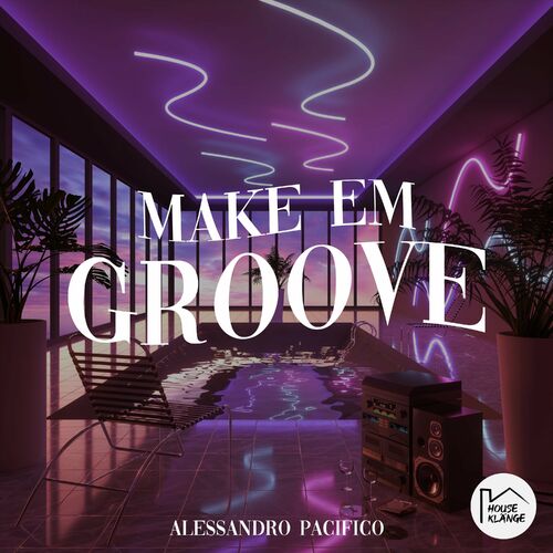 Alessandro Pacifico - Make Em Groove on Houseklänge