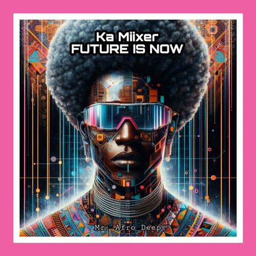 Ka Miixer - Future Is Now on Mr. Afro Deep