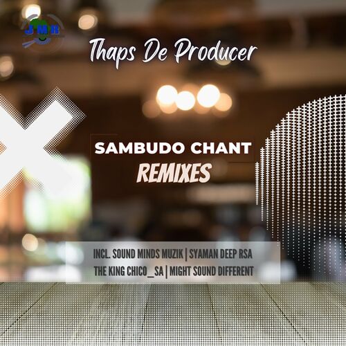 Thaps De Producer - Sambudo Chant (Remixes) on Joyful Music Records (Pty) Ltd
