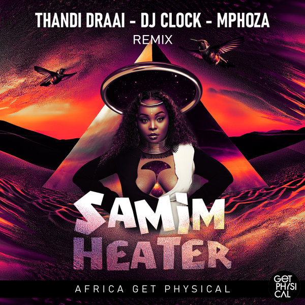 Samim - Heater (Thandi Draai, DJ Clock, Mphoza Remix)