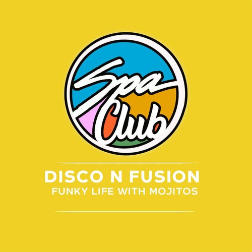 Disco N Fusion - Funky Life with Mojitos