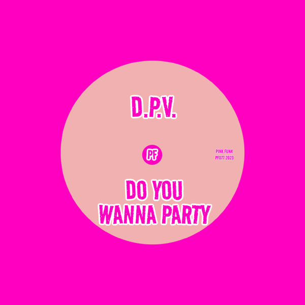 D.P.V. - Do You Wanna Party