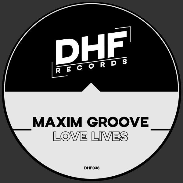 Maxime Groove - Love Lives on DHF Records