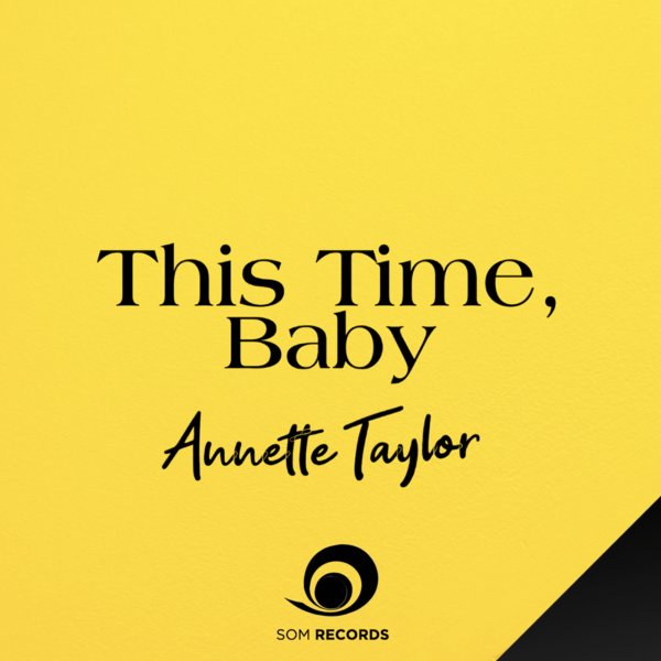 Annette Taylor - This Time Baby on SOM Records