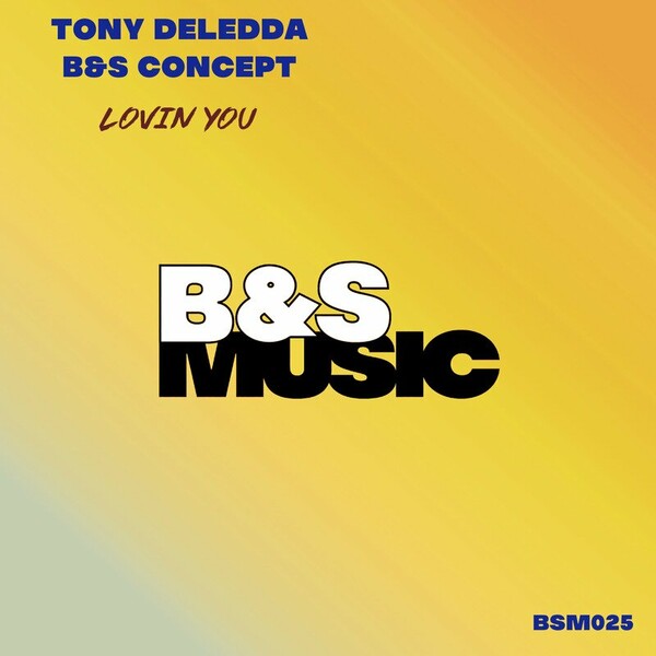 Tony Deledda, B&S Concept - Lovin You