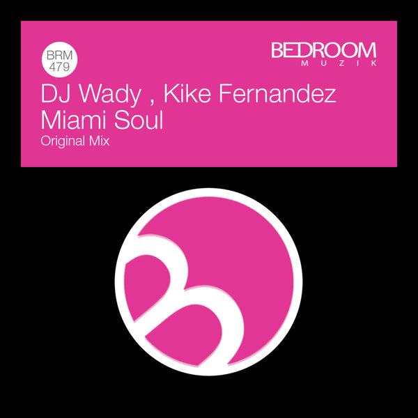 DJ Wady, Kike Fernandez - Miami Soul on Bedroom Muzik