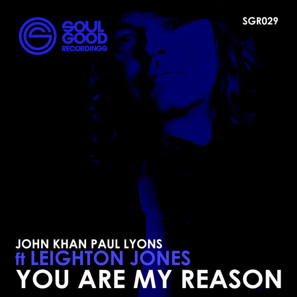 John Khan & Paul Lyons feat. Leighton Jones - You Are My Reason