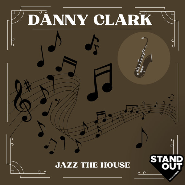 Danny Clark - Jazz The House on Stand Out Recordings