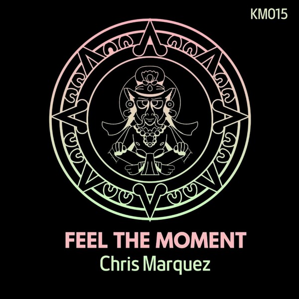 Chris Marquez - Feel The Moment