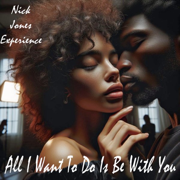 Nick Jones Experience - All I Want To Do Is Be With You