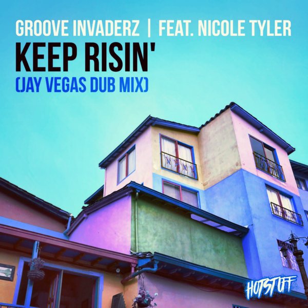 Groove Invaderz ft Nicole Tyler - Keep Risin' Feat. Nicole Tyler (Jay Vegas Dub Mix)