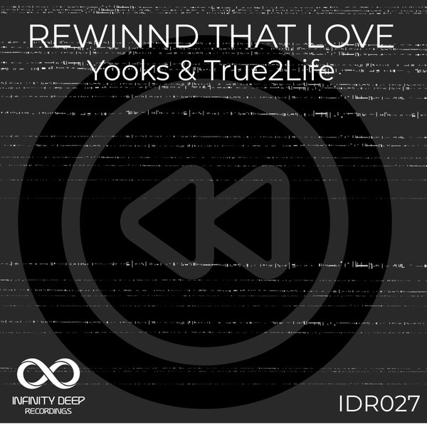 Yooks, True2Life - Rewind That love on INFINITY DEEP RECORDINGS