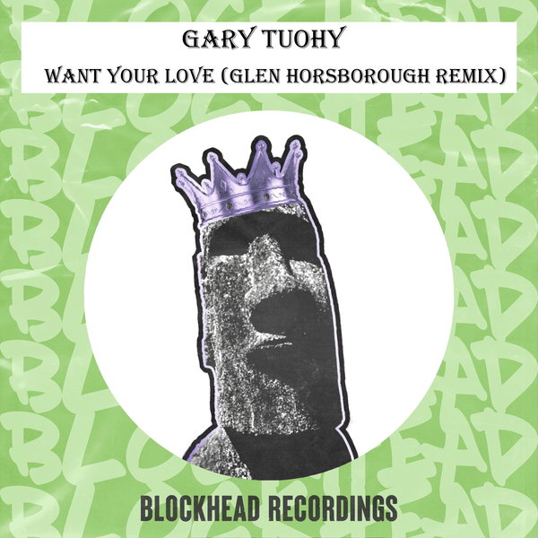 Gary Tuohy - Want Your Love (Glen Horsborough Remix)