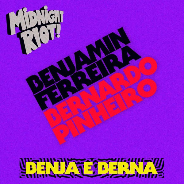 Benjamin Ferreira, Bernardo Pinheiro - Benja E Berna