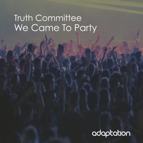 Truth Committee - We Came To Party