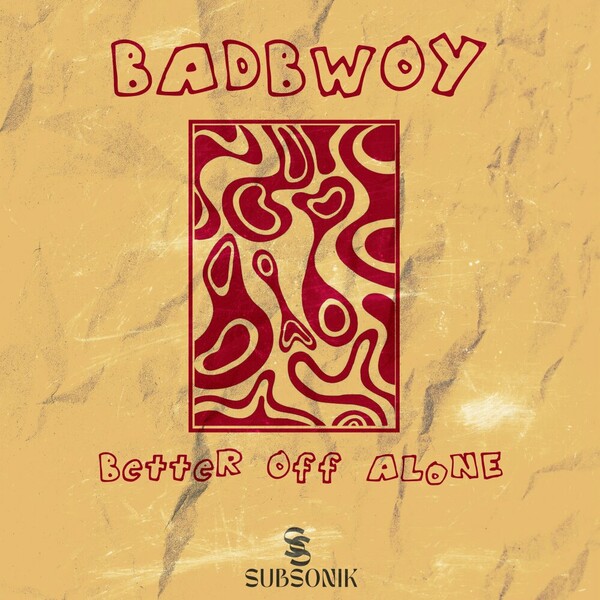 Badbwoy - Better Off Alone