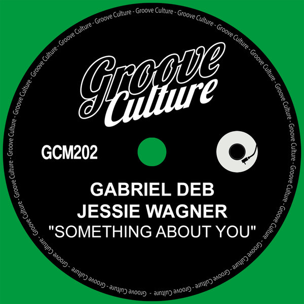 Gabriel Deb Feat. Jessie Wagner - Something About You on Groove Culture