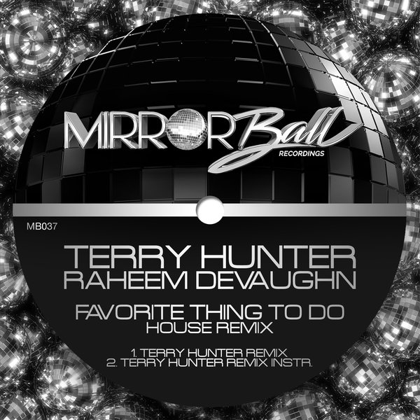 Terry Hunter feat. Raheem DeVaughn - Favorite Thing To Do - House Remix on Mirror Ball Recordings (Direct)