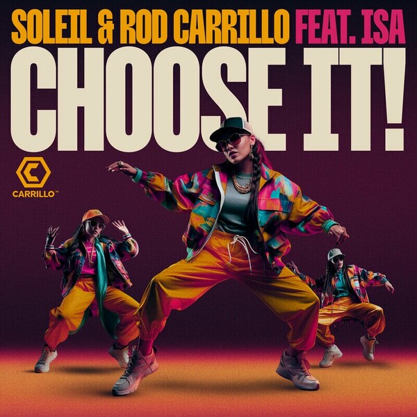Soleil Carrillo, Rod Carrillo, Isa Carrillo - Choose It on Carrillo Music LLC