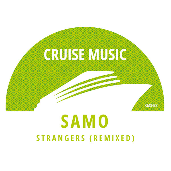SAMO - Strangers (Remixed) on Cruise Music