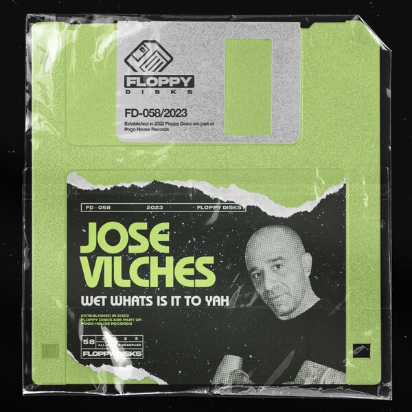 Jose Vilches - Wet Whats Is It To Yah on Floppy Disks