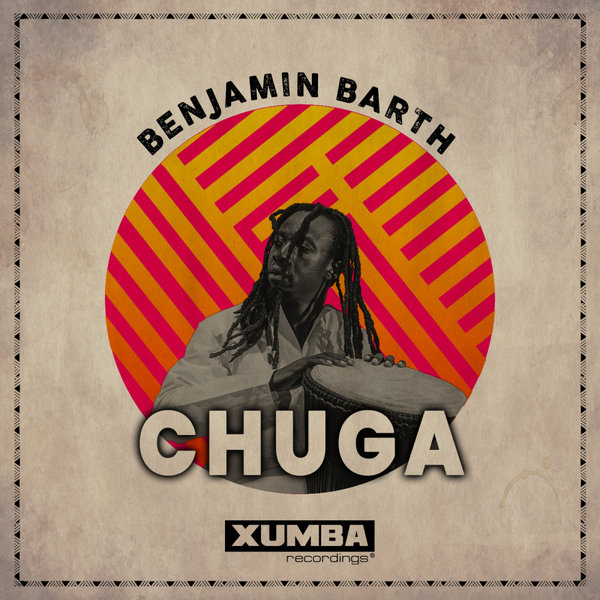 Benjamin Barth - Chuga on Xumba Recordings