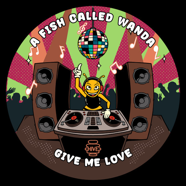 A Fish Called Wanda - Give Me Love on Hive Label