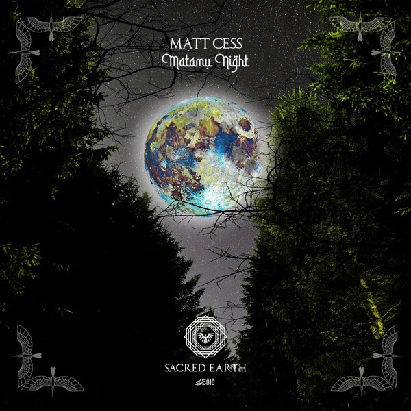 Matt Cess - Matamu Night on Sacred Earth