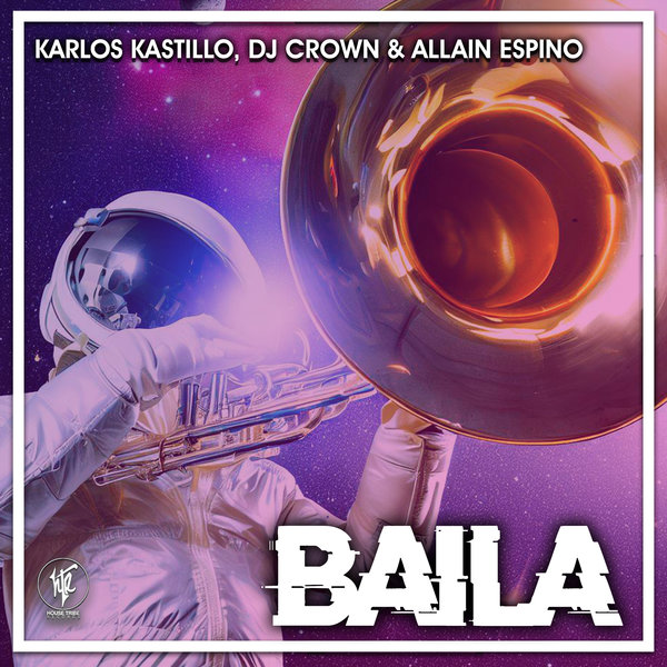 Karlos Kastillo, DJ Crown, Allain Espino - Baila on House Tribe Records