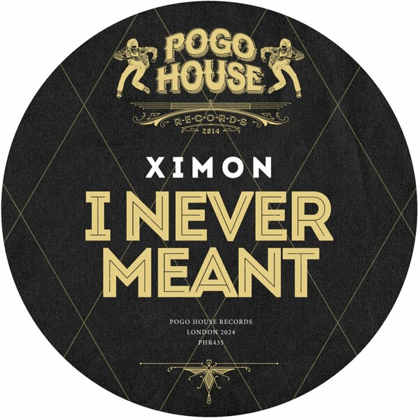 Ximon - I Never Meant on Pogo House Records
