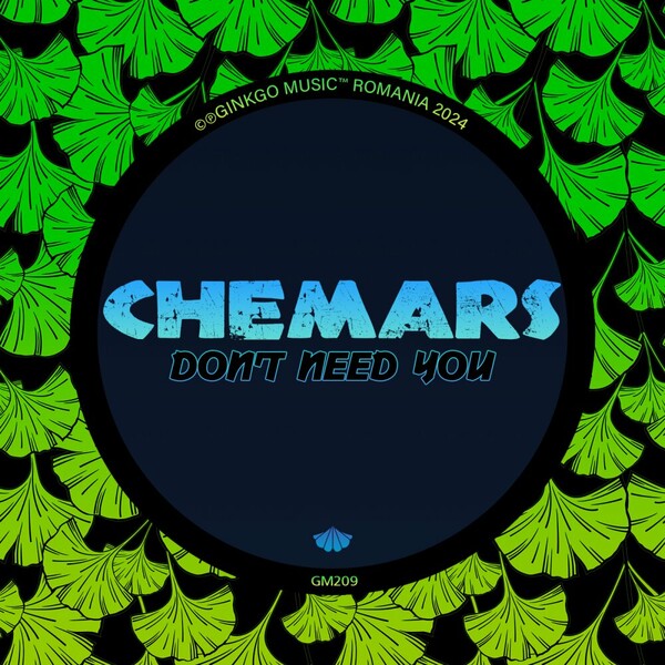 Chemars - Don't Need You on Ginkgo Music