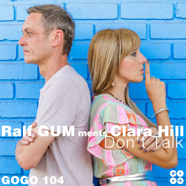 Ralf GUM meets Clara Hill - Don't Talk on GOGO Music