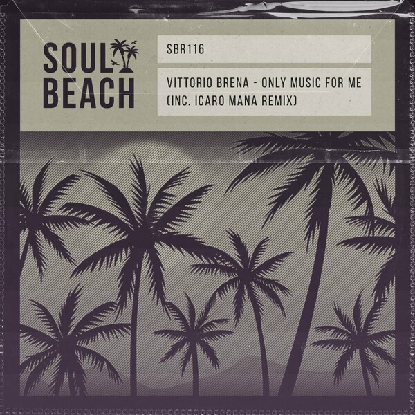 Vittorio Brena - Only Music For Me (Inc. Icaro Mana Remix) on Soul Beach Records