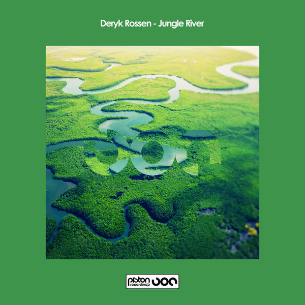 Deryk Rossen - Jungle River on Piston Recordings
