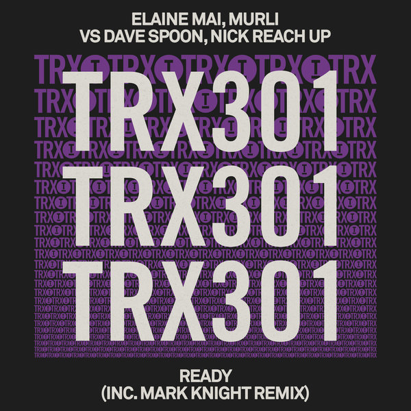 Elaine Mai, MuRli vs Dave Spoon, Nick Reach Up - Ready (inc. Mark Knight Remix) on Toolroom Trax