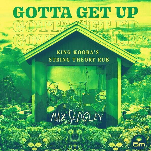 Max Sedgley, Tasita D'mour - Gotta Get Up on Om Records