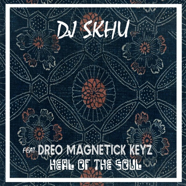 DJ Skhu - Heal of the Soul on Skhu Music Production