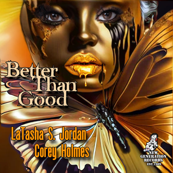 LaTasha S. Jordan & Corey Holmes - Better Than Good on New Generation Records